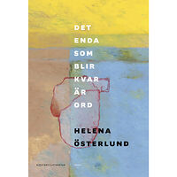 Helena Österlund Det enda som blir kvar är ord (inbunden)
