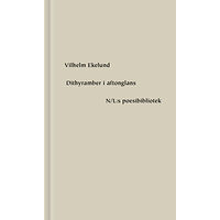 Vilhelm Ekelund Dithyramber i aftonglans (inbunden)