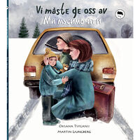 Oksana Tsyganii Vi måste ge oss av (svenska och ukrainska) (inbunden)