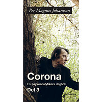 Per Magnus Johansson Corona : en psykoanalytikers dagbok. Del 3 (bok, danskt band)