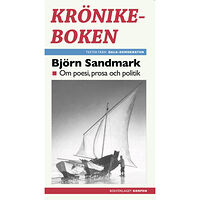 Björn Sandmark Krönikeboken : om poesi, prosa och politik (bok, danskt band)