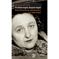 Kenneth Hermele Fruktar inget, ångrar inget  : Ethel Rosenberg, atombomben och kalla kriget - drama, essä (bok, danskt band)