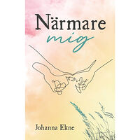 Johanna Ekne Närmare mig (bok, kartonnage)