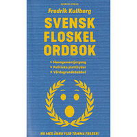 Fredrik Kullberg Svensk floskelordbok : managementjargong, politiska plattityder, värdegrundsbabbel (pocket)