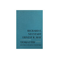 Ernest E. May Tänka i tid : historia för beslutsfattare (bok, klotband)