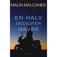 Malin Malcanek En halv deciliter havre (häftad)