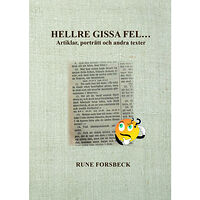 Rune Forsbeck Hellre gissa fel... Artiklar, porträtt och andra texter (häftad)