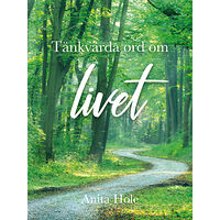 Anita Hole Tänkvärda ord om livet (bok, kartonnage)