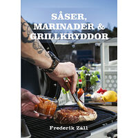 Frederik Zäll Såser, marinader & grillkryddor (inbunden)