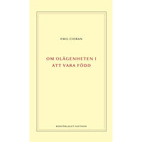 Emil Cioran Om olägenheten i att vara född (inbunden)