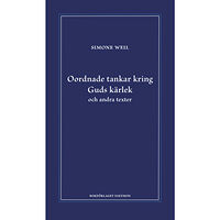 Simone Weil Oordnade tankar kring Guds kärlek och andra texter (inbunden)