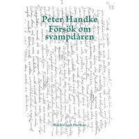 Peter Handke Försök om svampdåren (inbunden)