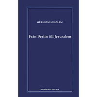 Gershom Scholem Från Berlin till Jerusalem : uppväxtminnen (inbunden)