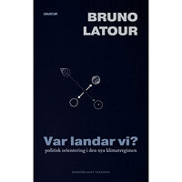 Bruno Latour Var landar vi? (häftad)