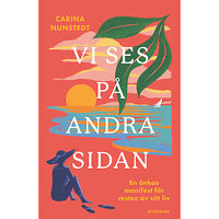 Carina Nunstedt Vi ses på andra sidan : en änkas manifest för resten av sitt liv (inbunden)