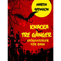 Martin Svensson Knacka tre gånger : spökhistorier för barn (inbunden)