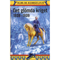 Kim M. Kimselius Det glömda kriget 1808-1809 (inbunden)