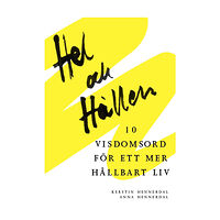 Kerstin Hennerdal Hel och hållen, 10 visdomsord för ett mer hållbart liv (häftad)