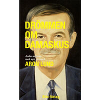 Aron Lund Drömmen om Damaskus (pocket)