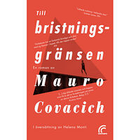Mauro Covacich Till bristningsgränsen (pocket)
