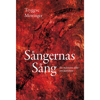 Tryggve Mettinger Sångernas sång : en mästares dikt om kärleken (bok, danskt band)