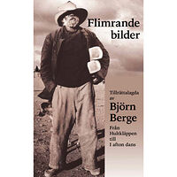 Bjørn Berge Flimrande bilder - tillrättalagda av Björn Berge (inbunden)