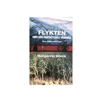 Margareta Mörck Flykten med min fantastiska väninna och andra noveller (bok, storpocket)