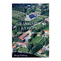 Bengt Östberg Grangärde kyrkby - byn mellan sjöarna (inbunden)