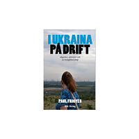 Paul Frigyes I Ukraina på drift : oligarker, aktivister och en kvarglömd fimp (pocket)