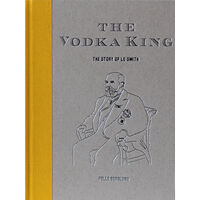 Pelle Berglund The Vodka King : the story of LO Smith (inbunden, eng)
