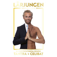 Erik Adelsohn Lärjungen : en upptäcktsresa genom tantra och celibat (bok, kartonnage)