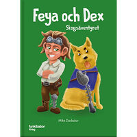 Mike Daskalov Feya och Dex : skogsäventyret (inbunden)