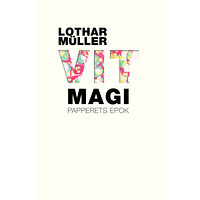 Glänta Produktion Vit magi : papperets epok (häftad)