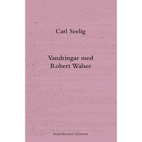 Carl Seelig Vandringar med Robert Walser (häftad)