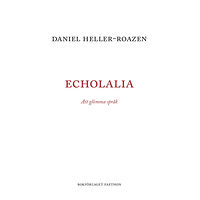Daniel Heller-Roazen Echolalia : att glömma språk (bok, danskt band)