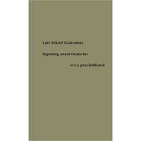 Lars Mikael Raattamaa Ingenting annat (materia) (inbunden)