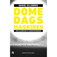 Daniel Ellsberg Domedagsmaskinen. "Så planerade vi kärnvapenkrig." (inbunden)