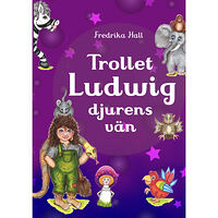 Fredrika Hall Trollet Ludwig Djurens vän (inbunden)