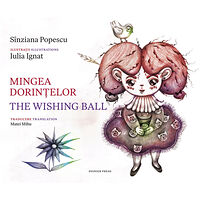 Sînziana Popescu Mingea dorințelor / The Wishing Ball (häftad, rum)