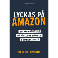 Carl Helgesson Lyckas på Amazon : bli framgångsrik på världens största e-handelsplats (inbunden)