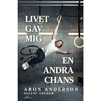 Aron Anderson Livet gav mig en andra chans (bok, kartonnage)