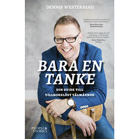 Dennis Westerberg Bara en tanke : din guide till villkorslöst välmående (häftad)