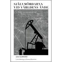 Leila Guerriero Självmördarna vid världens ände : en krönika om en patagonisk stad (häftad)