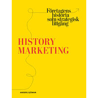 Anders Sjöman History marketing : företagens historia som strategisk tillgång (bok, danskt band)