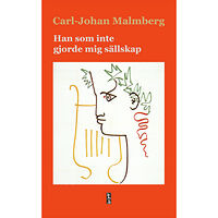 Carl-Johan Malmberg Han som inte gjorde mig sällskap (pocket)