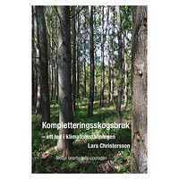 Lars Christersson Kompletteringsskogsbruk : ett led i klimatomställningen (inbunden)