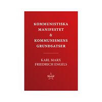 Karl Marx Kommunistiska manifestet & kommunismens grundsatser (häftad)