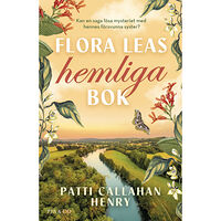 Patti Callahan Henry Flora Leas hemliga bok (inbunden)