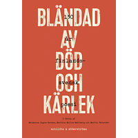 Schildts & Söderströms Bländad av död och kärlek : 130 år finlandssvensk poesi (bok, kartonnage)