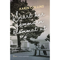 Karin Collins Snart har sommarn blommat ut (inbunden)